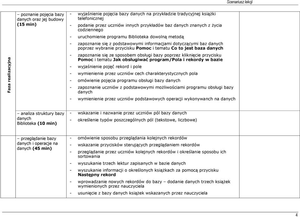 Co to jest baza danych - zapoznanie się ze sposobem obsługi bazy poprzez kliknięcie przycisku Pomoc i tematu Jak obsługiwać program/pola i rekordy w bazie - wyjaśnienie pojęć rekord i pole -