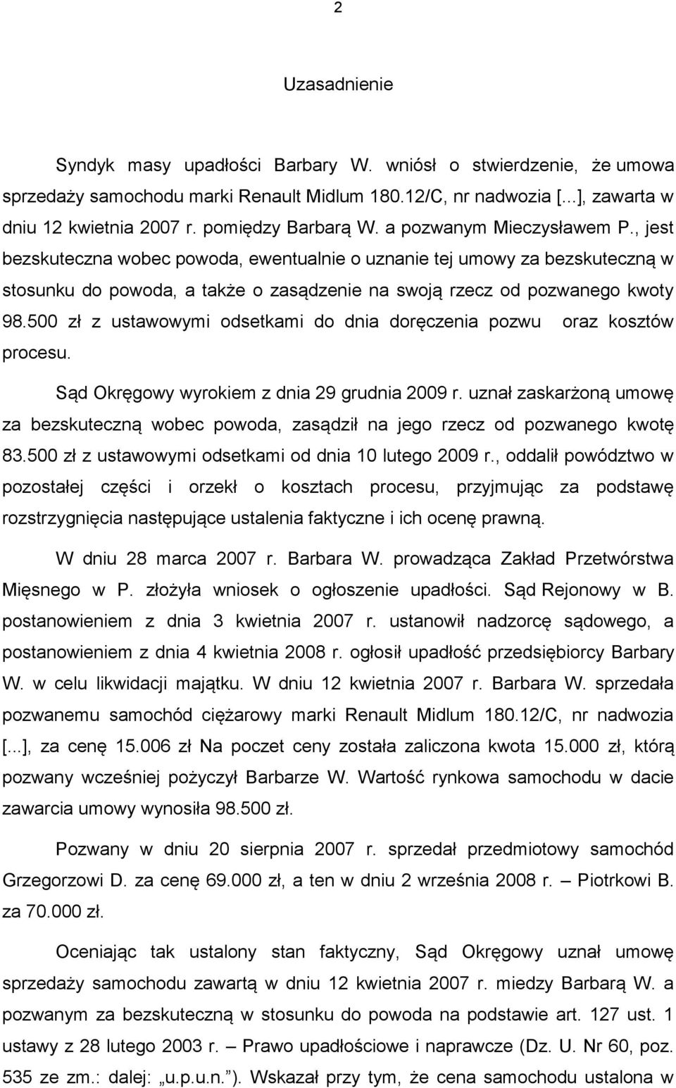 , jest bezskuteczna wobec powoda, ewentualnie o uznanie tej umowy za bezskuteczną w stosunku do powoda, a także o zasądzenie na swoją rzecz od pozwanego kwoty 98.