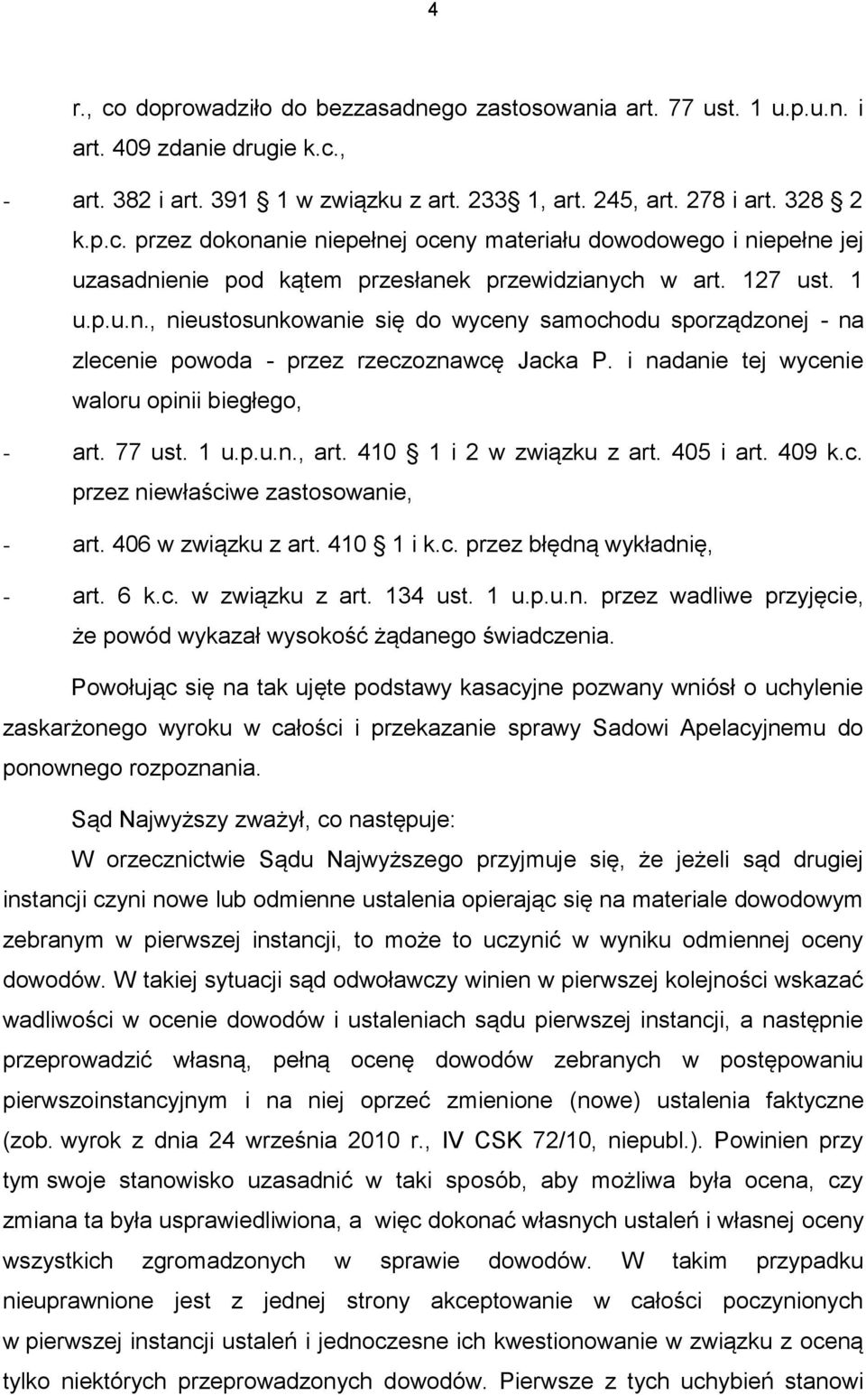 410 1 i 2 w związku z art. 405 i art. 409 k.c. przez niewłaściwe zastosowanie, - art. 406 w związku z art. 410 1 i k.c. przez błędną wykładnię, - art. 6 k.c. w związku z art. 134 ust. 1 u.p.u.n. przez wadliwe przyjęcie, że powód wykazał wysokość żądanego świadczenia.