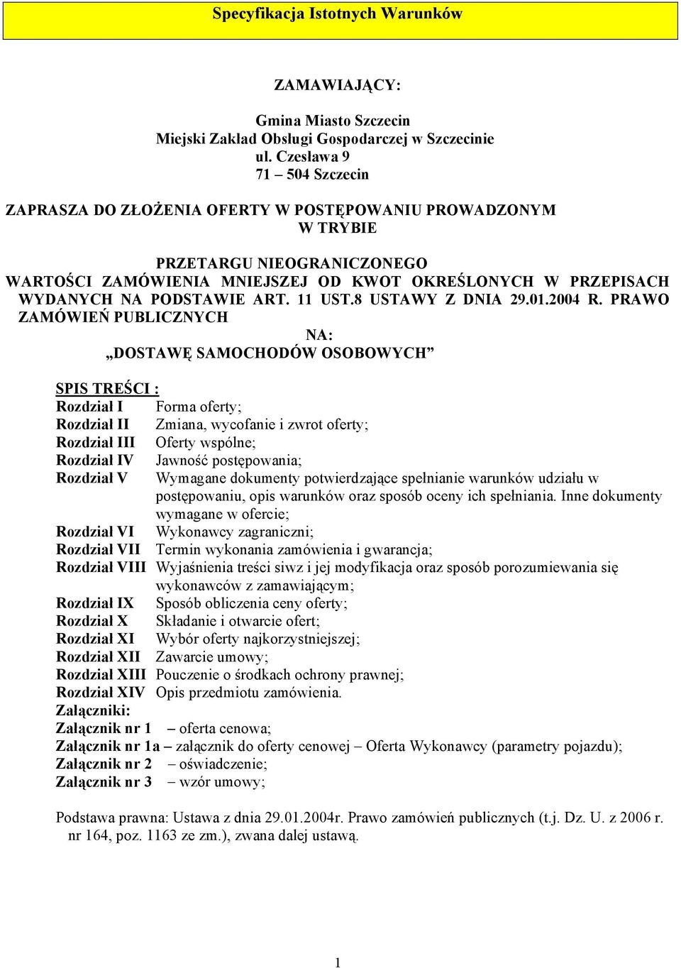 PODSTAWIE ART. 11 UST.8 USTAWY Z DNIA 29.01.2004 R.
