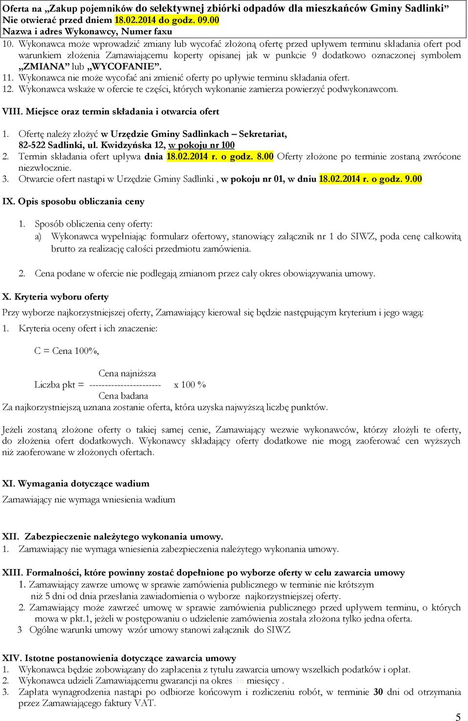 ZMIANA lub WYCOFANIE. 11. Wykonawca nie może wycofać ani zmienić oferty po upływie terminu składania ofert. 12.