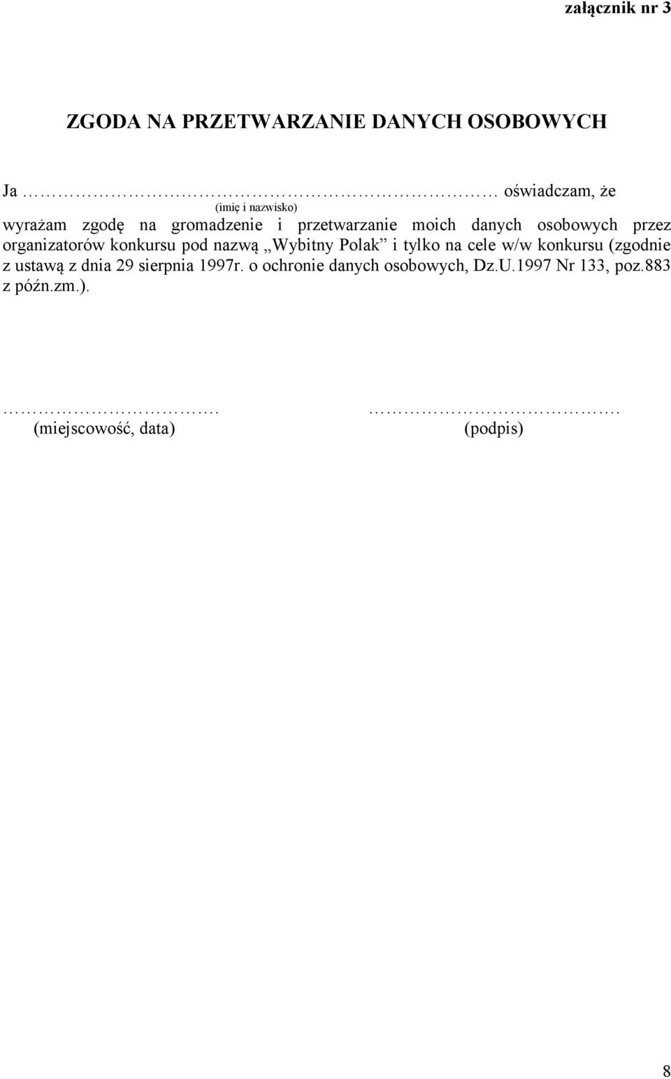 pod nazwą Wybitny Polak i tylko na cele w/w konkursu (zgodnie z ustawą z dnia 29 sierpnia 1997r.