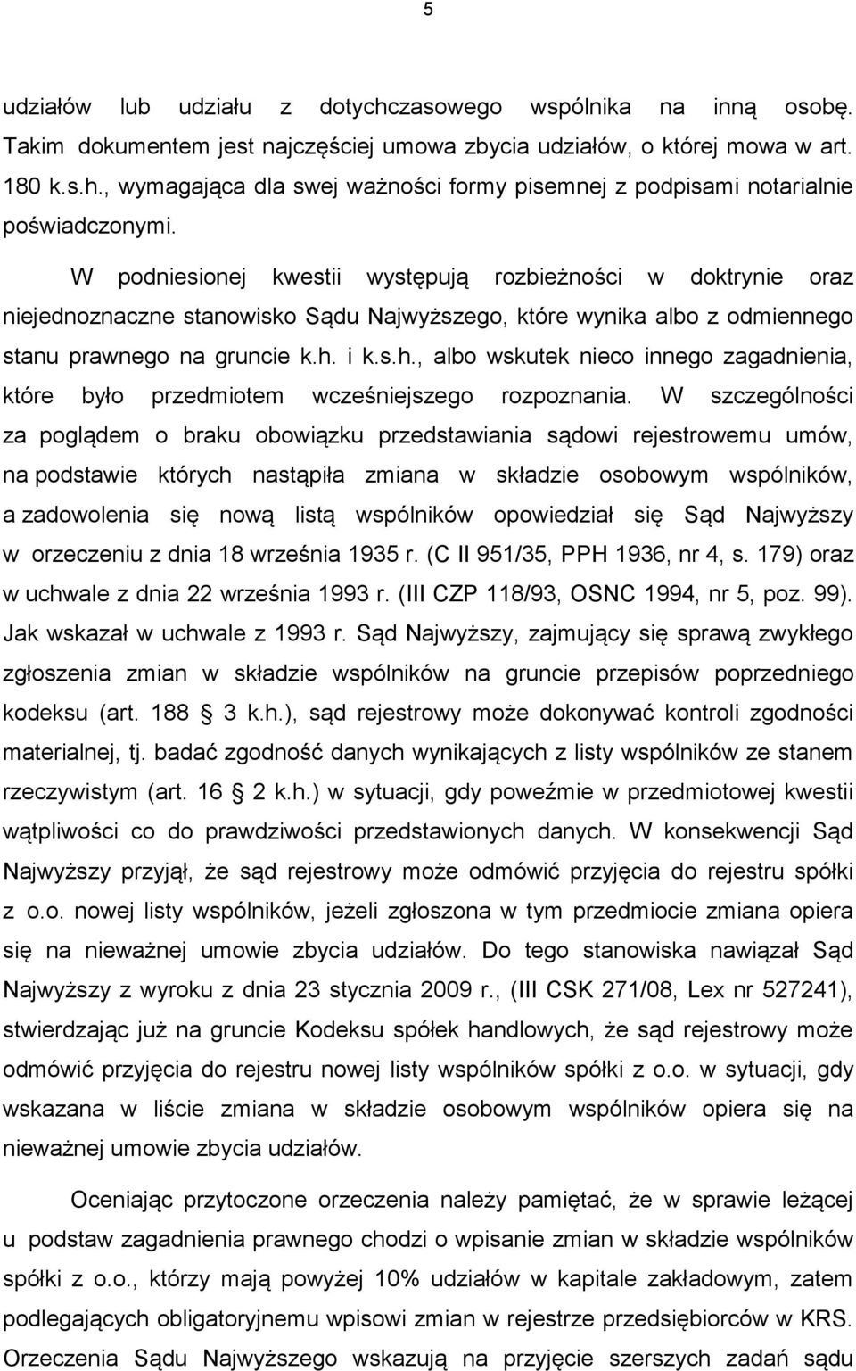 i k.s.h., albo wskutek nieco innego zagadnienia, które było przedmiotem wcześniejszego rozpoznania.