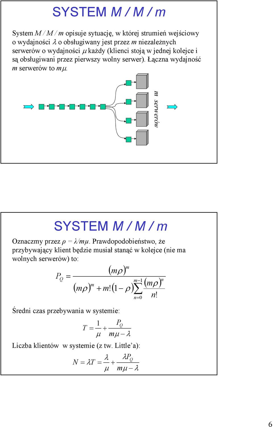 serwerów SYSTEM M / M / Oznaczy przez ρ /µ.