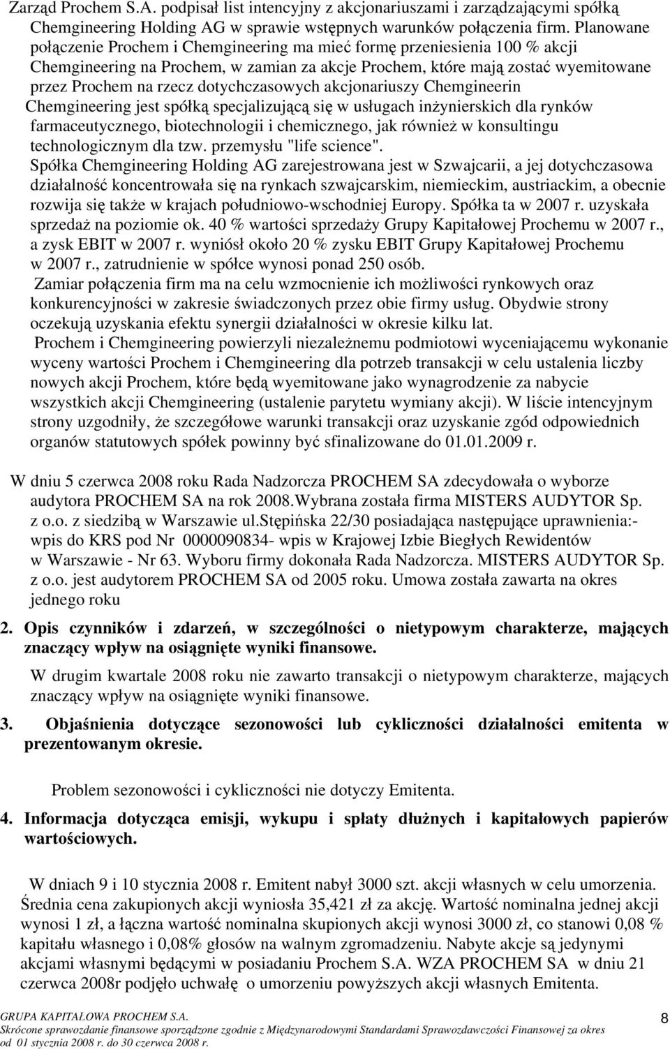 dotychczasowych akcjonariuszy Chemgineerin Chemgineering jest spółką specjalizującą się w usługach inżynierskich dla rynków farmaceutycznego, biotechnologii i chemicznego, jak również w konsultingu