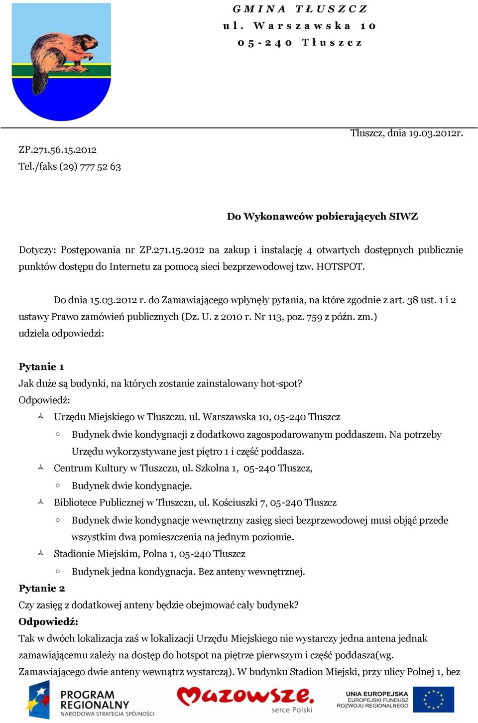 HOTSPOT. Do dnia 15.03.2012 r. do Zamawiającego wpłynęły pytania, na które zgodnie z art. 38 ust. 1 i 2 ustawy Prawo zamówień publicznych (Dz. U. z 2010 r. Nr 113, poz. 759 z późn. zm.