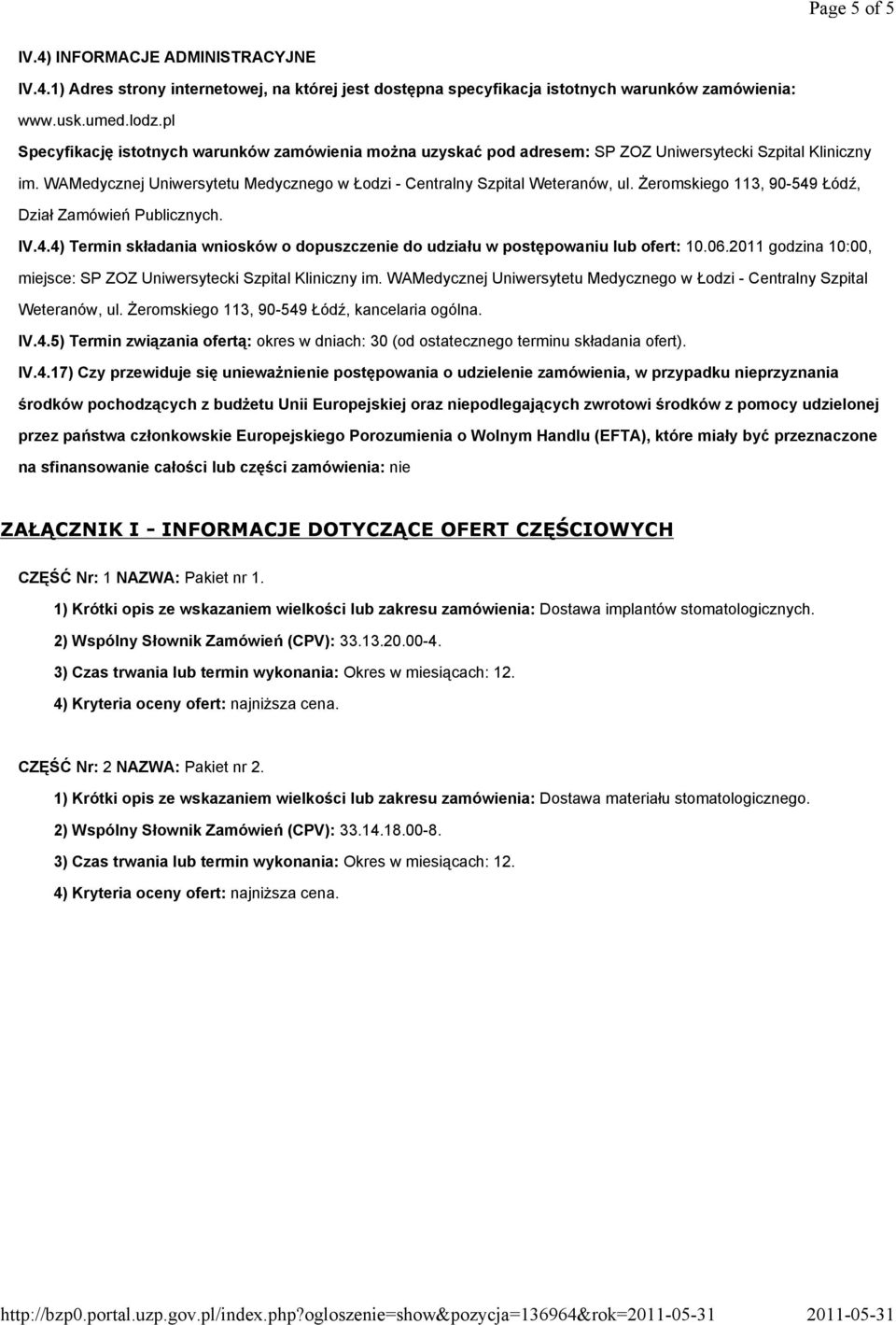 Żeromskiego 113, 90-549 Łódź, Dział Zamówień Publicznych. IV.4.4) Termin składania wniosków o dopuszczenie do udziału w postępowaniu lub ofert: 10.06.