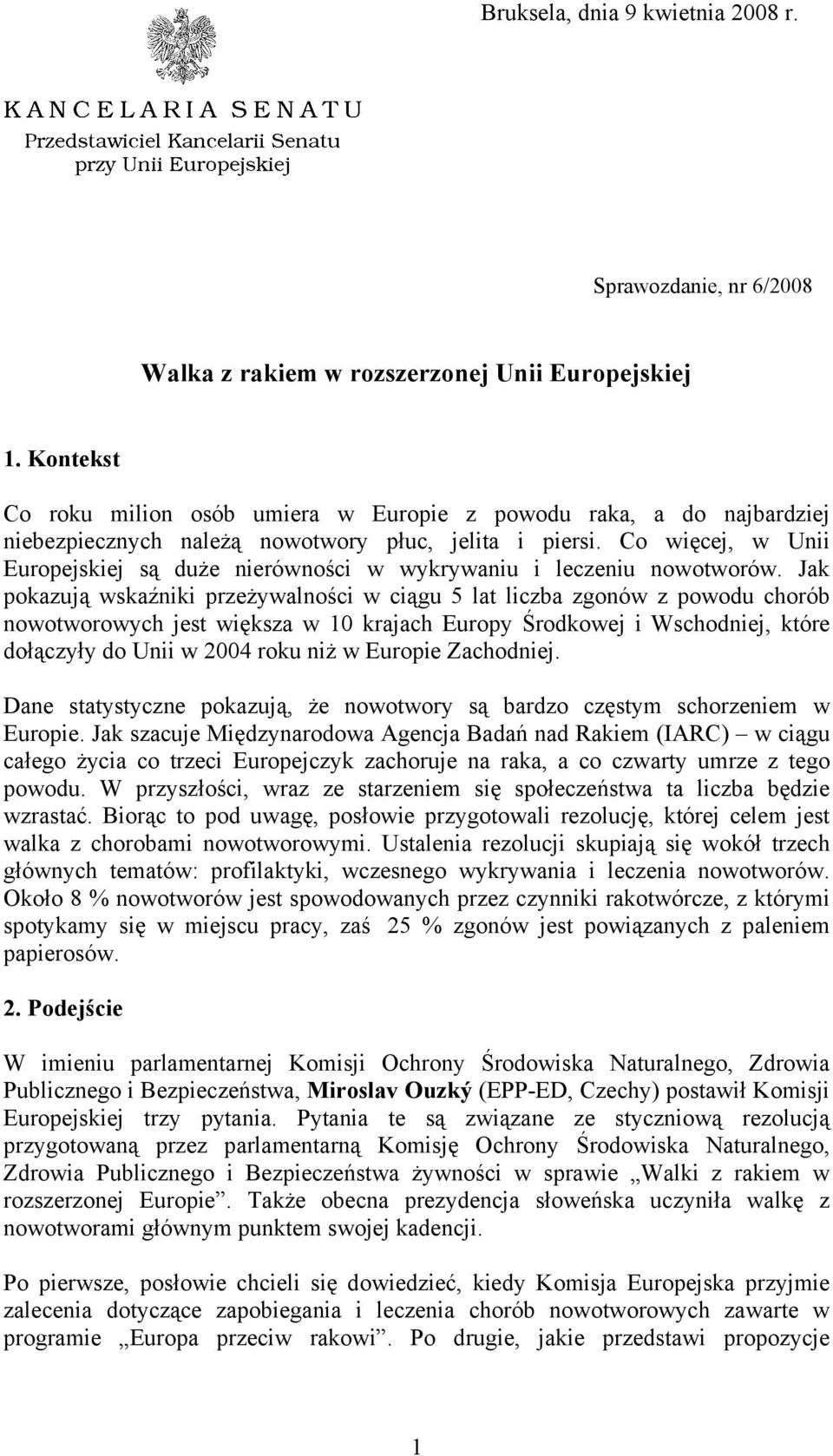 Co więcej, w Unii Europejskiej są duże nierówności w wykrywaniu i leczeniu nowotworów.