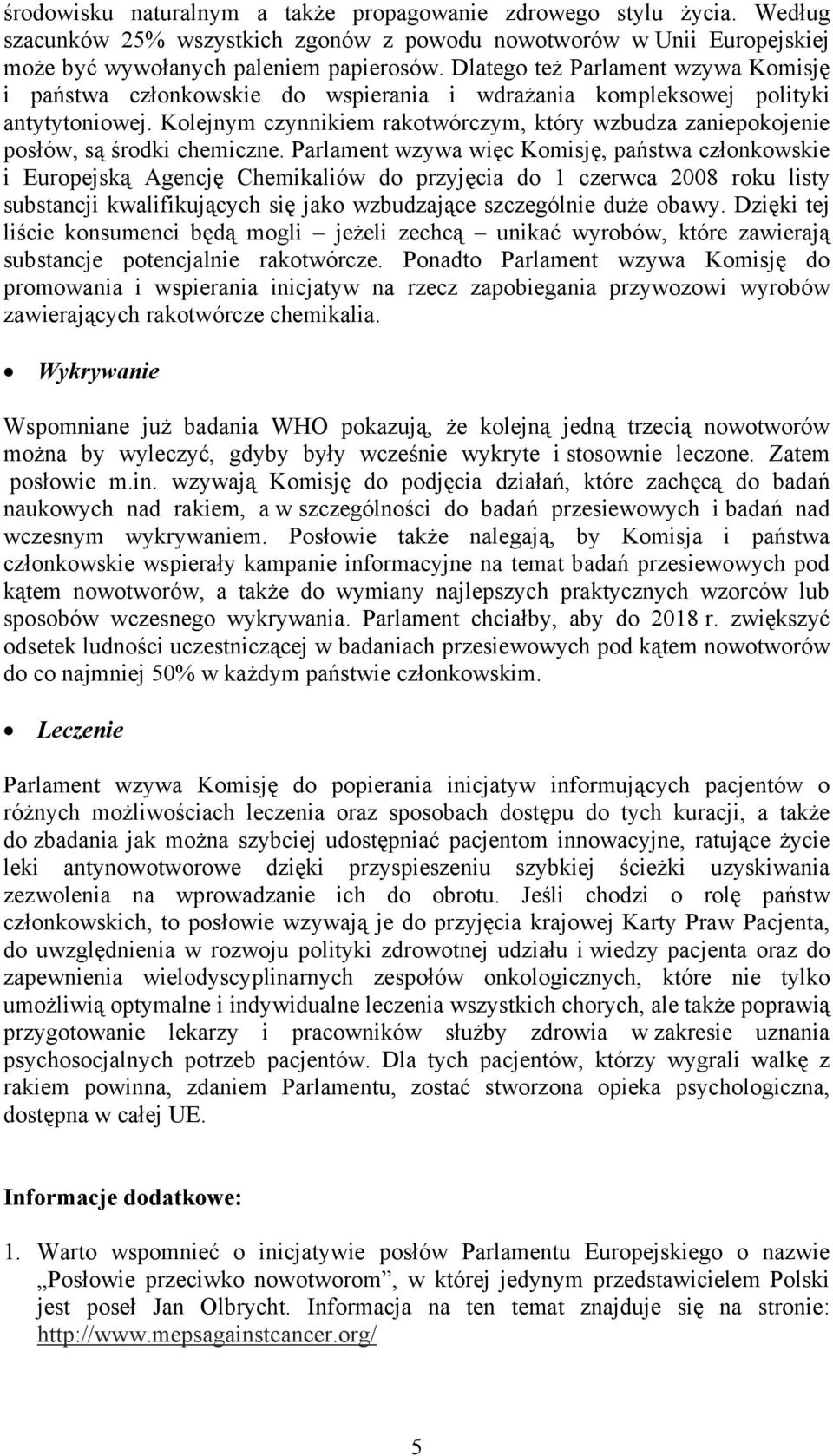 Kolejnym czynnikiem rakotwórczym, który wzbudza zaniepokojenie posłów, są środki chemiczne.