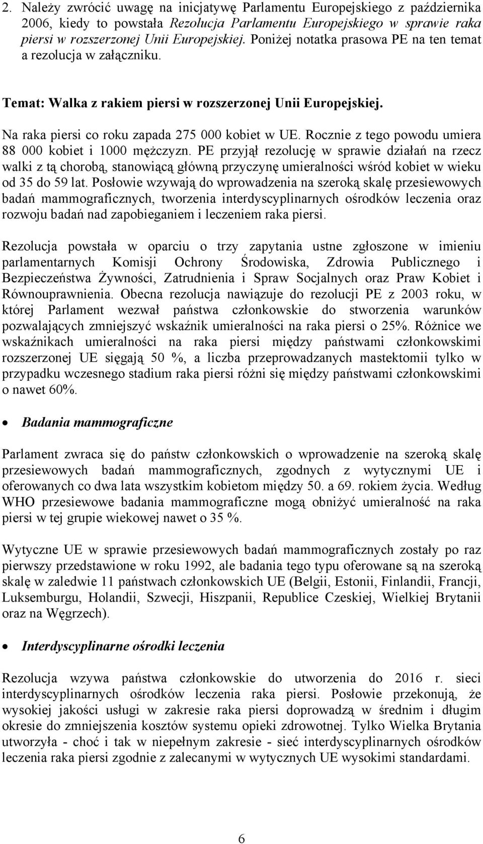 Rocznie z tego powodu umiera 88 000 kobiet i 1000 mężczyzn.