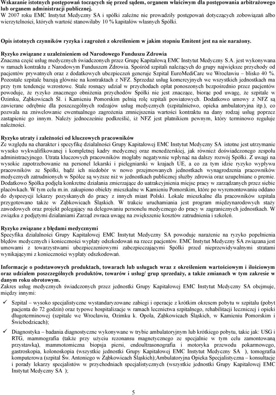 Opis istotnych czynników ryzyka i zagrożeń z określeniem w jakim stopniu Emitent jest na nie narażony.