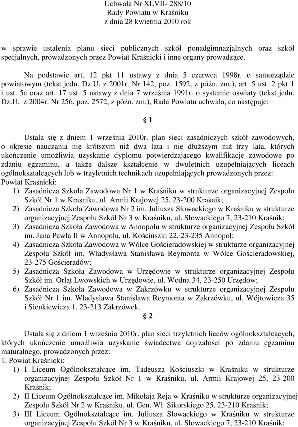 2 pkt 1 i ust. 5a oraz art. 17 ust. 5 ustawy z dnia 7 września 1991r. o systemie oświaty (tekst jedn. Dz.U. z 2004r. Nr 256, poz. 2572, z późn. zm.