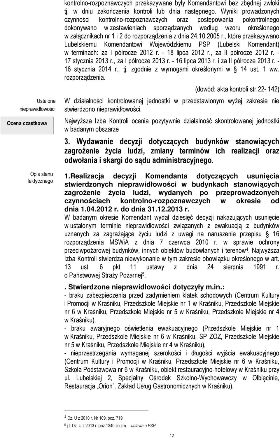 dnia 24.10.2005 r., które przekazywano Lubelskiemu Komendantowi Wojewódzkiemu PSP (Lubelski Komendant) w terminach: za I półrocze 2012 r. - 18 lipca 2012 r., za II półrocze 2012 r.