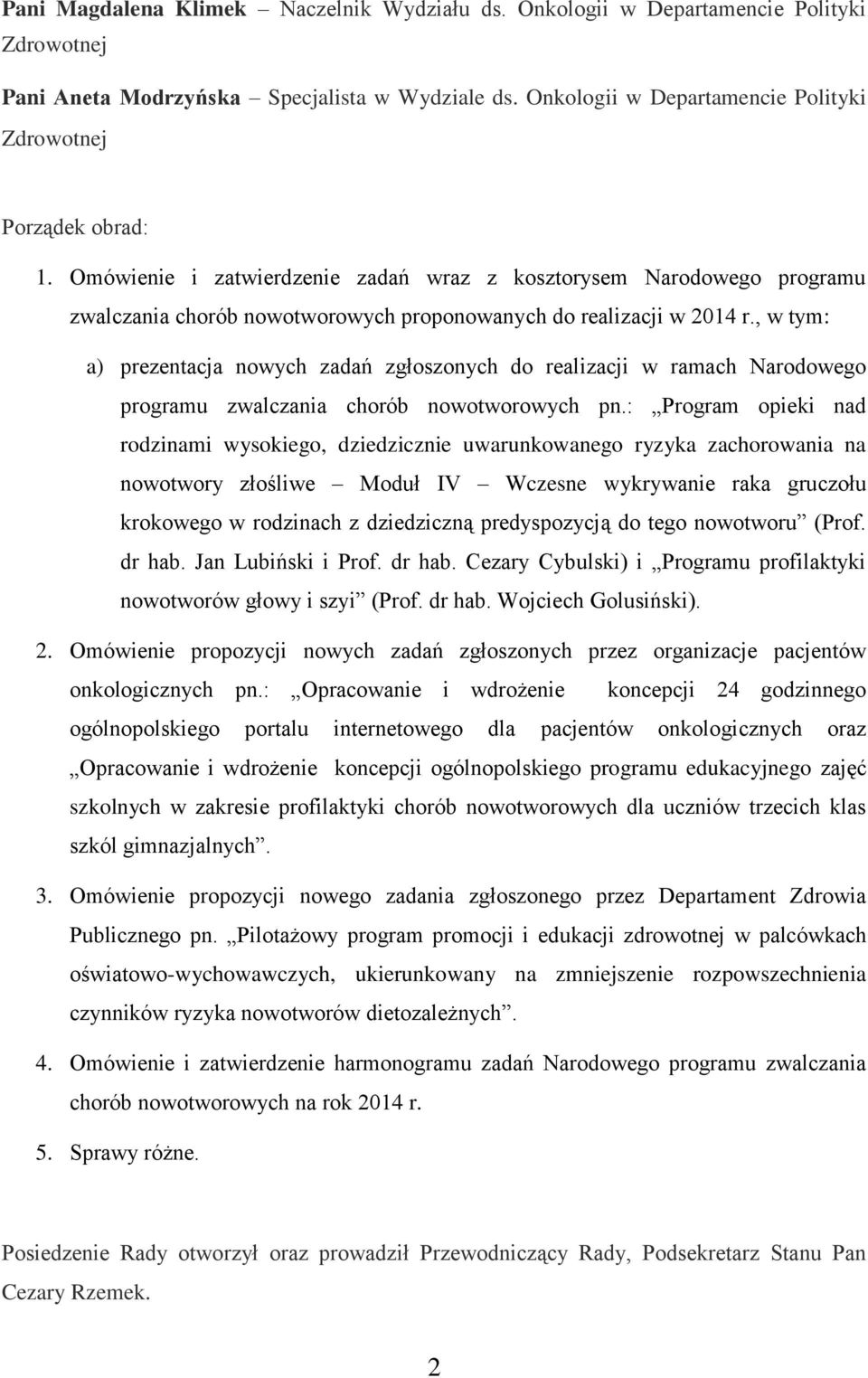 Omówienie i zatwierdzenie zadań wraz z kosztorysem Narodowego programu zwalczania chorób nowotworowych proponowanych do realizacji w 2014 r.