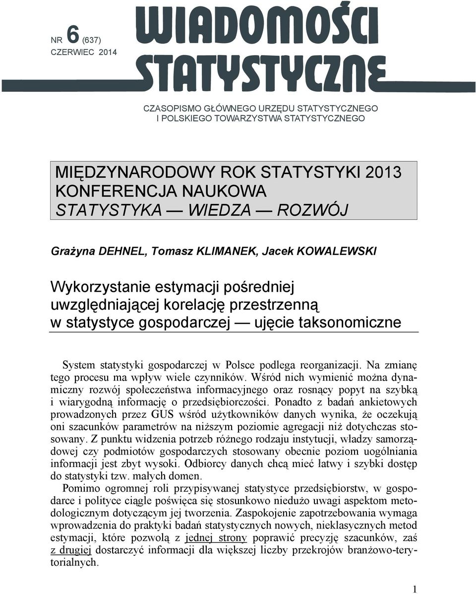 Polsce podlega reorganizacji. Na zmianę tego procesu ma wpływ wiele czynników.