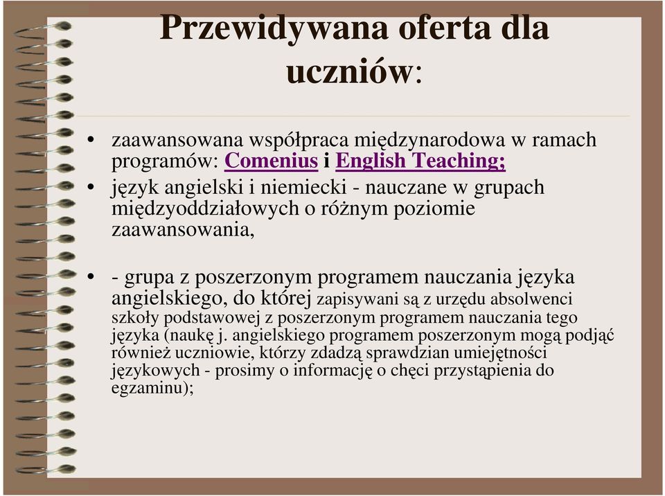 angielskiego, do której zapisywani są z urzędu absolwenci szkoły podstawowej z poszerzonym programem nauczania tego języka (naukę j.