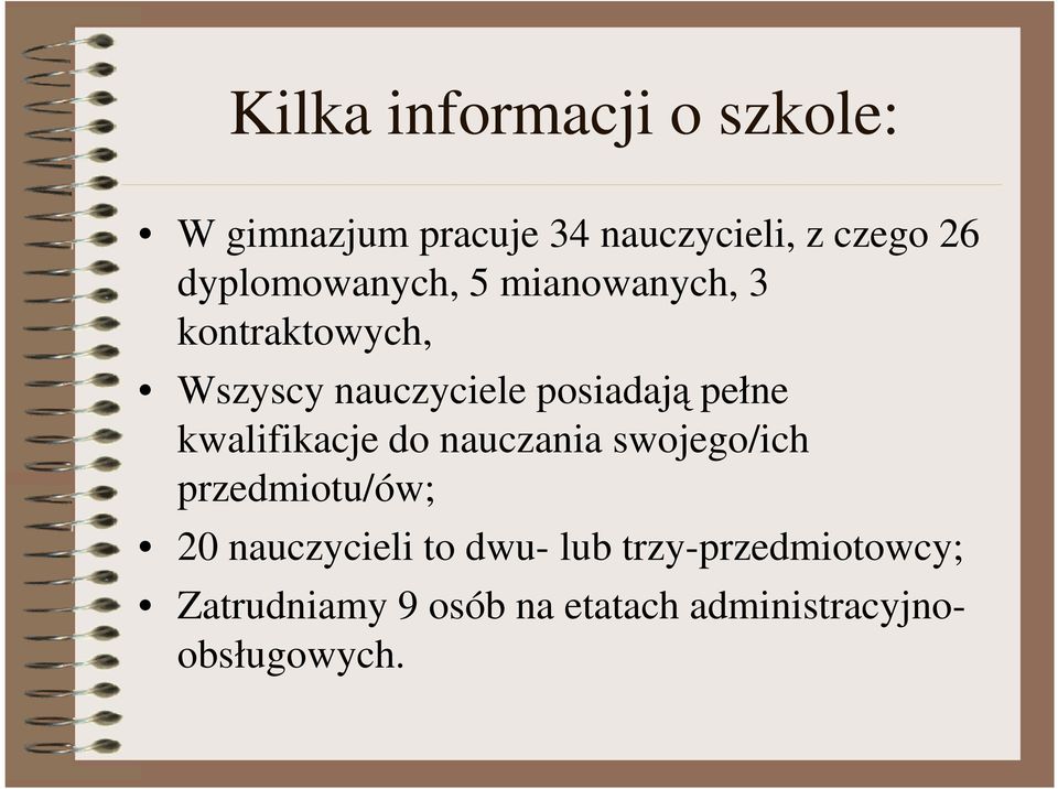 pełne kwalifikacje do nauczania swojego/ich przedmiotu/ów; 20 nauczycieli to