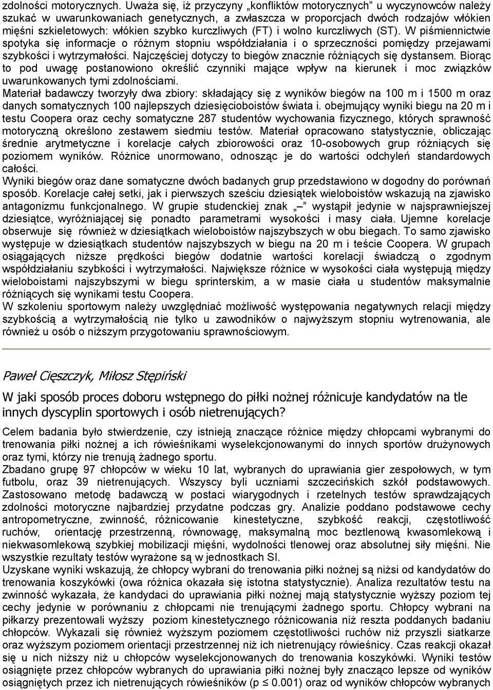 kurczliwych (FT) i wolno kurczliwych (ST). W piśmiennictwie spotyka się informacje o różnym stopniu współdziałania i o sprzeczności pomiędzy przejawami szybkości i wytrzymałości.