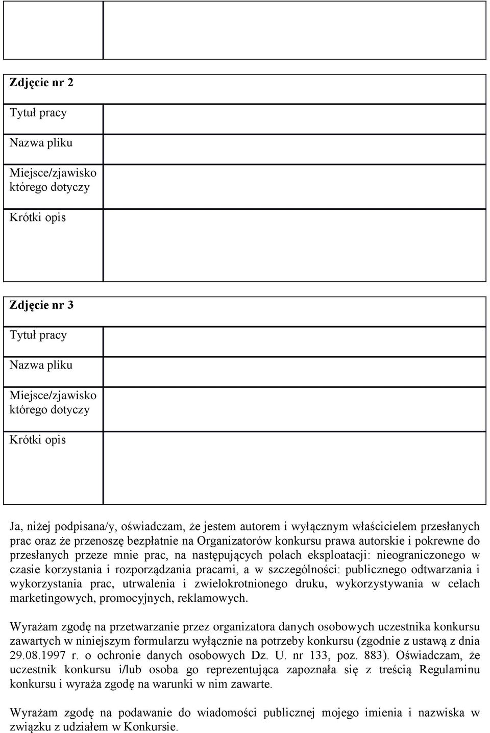 wykorzystania prac, utrwalenia i zwielokrotnionego druku, wykorzystywania w celach marketingowych, promocyjnych, reklamowych.