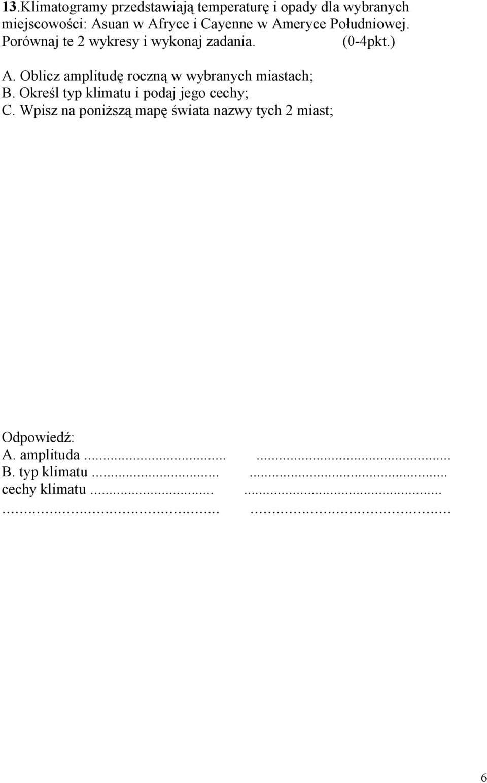 Oblicz amplitudę roczną w wybranych miastach; B. Określ typ klimatu i podaj jego cechy; C.
