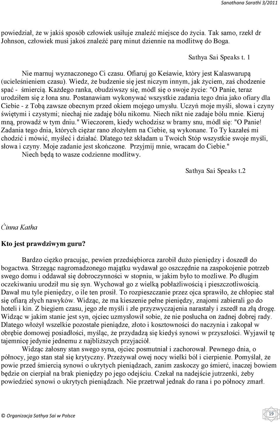Każdego ranka, obudziwszy się, módl się o swoje życie: "O Panie, teraz urodziłem się z łona snu.
