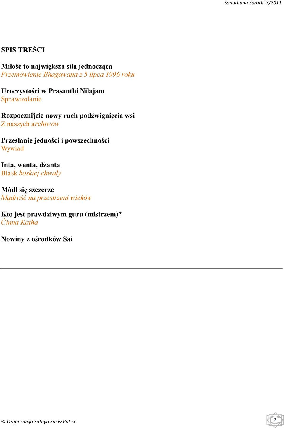 jedności i powszechności Wywiad Inta, wenta, dżanta Blask boskiej chwały Módl się szczerze Mądrość na