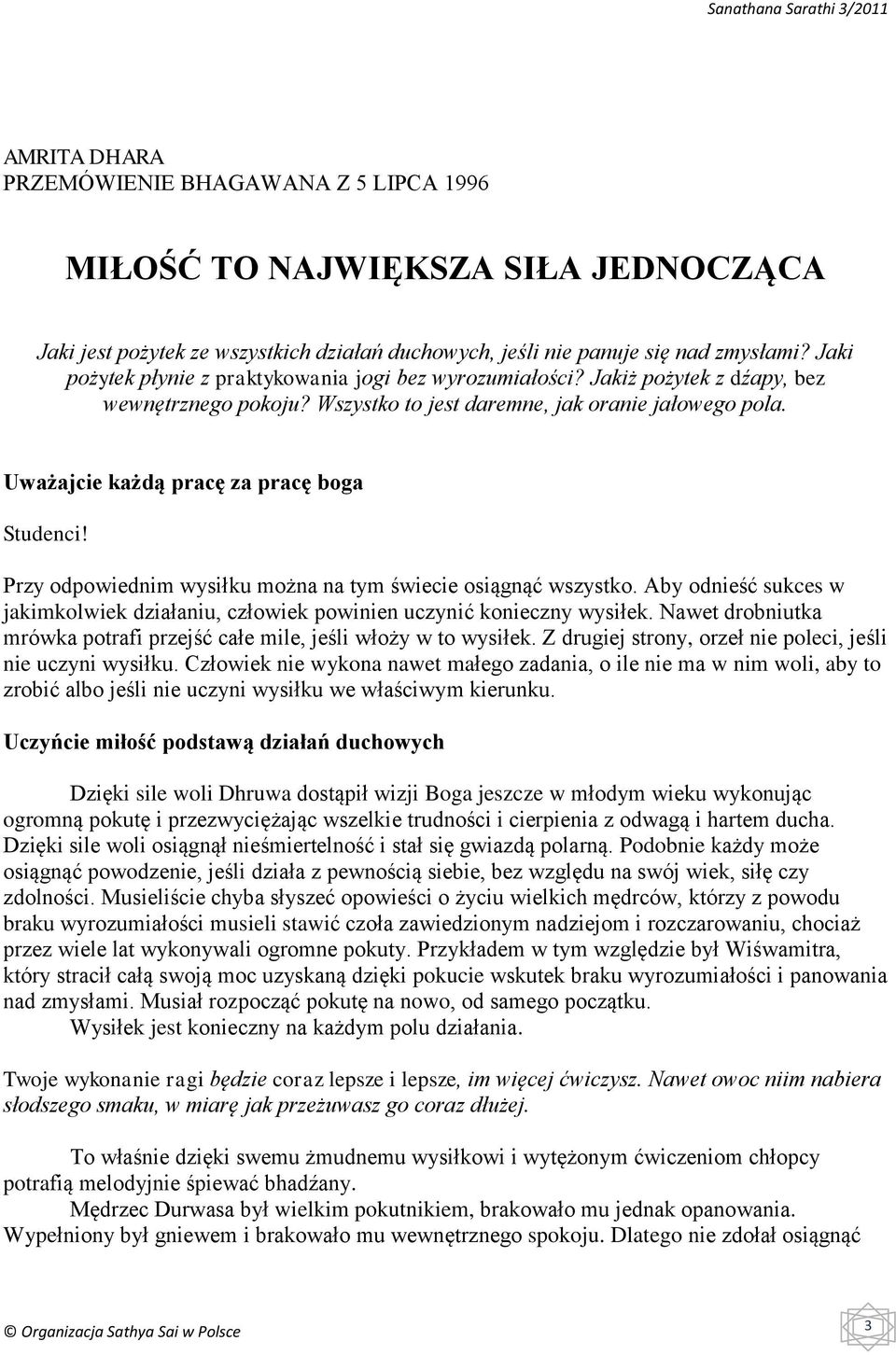 Uważajcie każdą pracę za pracę boga Studenci! Przy odpowiednim wysiłku można na tym świecie osiągnąć wszystko. Aby odnieść sukces w jakimkolwiek działaniu, człowiek powinien uczynić konieczny wysiłek.
