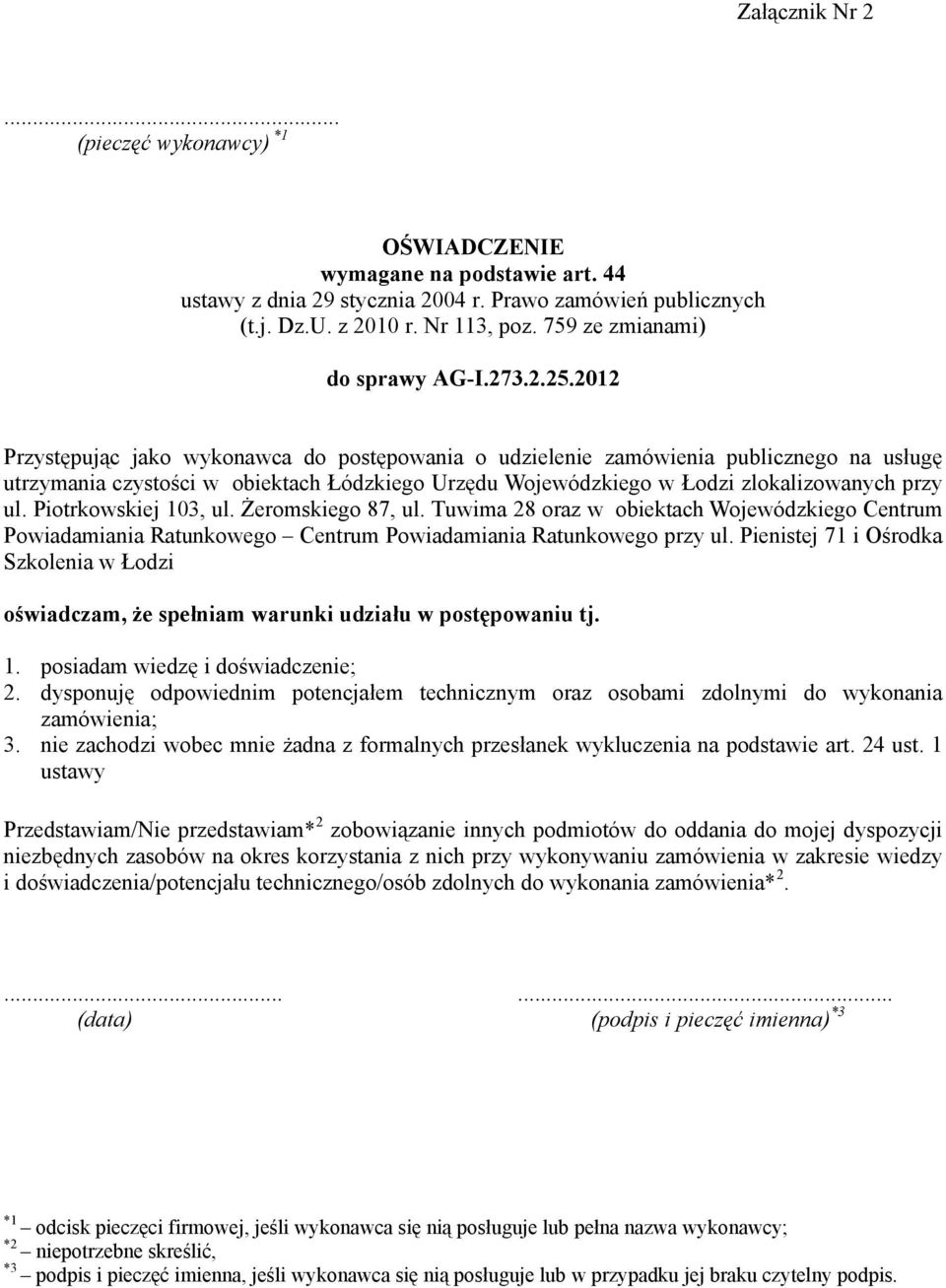 2012 Przystępując jako wykonawca do postępowania o udzielenie zamówienia publicznego na usługę utrzymania czystości w obiektach Łódzkiego Urzędu Wojewódzkiego w Łodzi zlokalizowanych przy ul.
