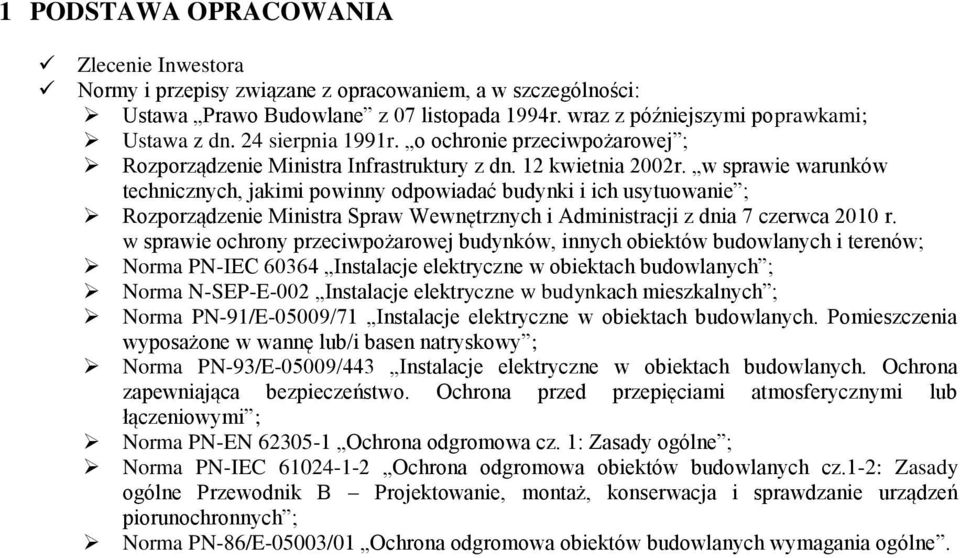 w sprawie warunków technicznych, jakimi powinny odpowiadać budynki i ich usytuowanie ; Rozporządzenie Ministra Spraw Wewnętrznych i Administracji z dnia 7 czerwca 2010 r.