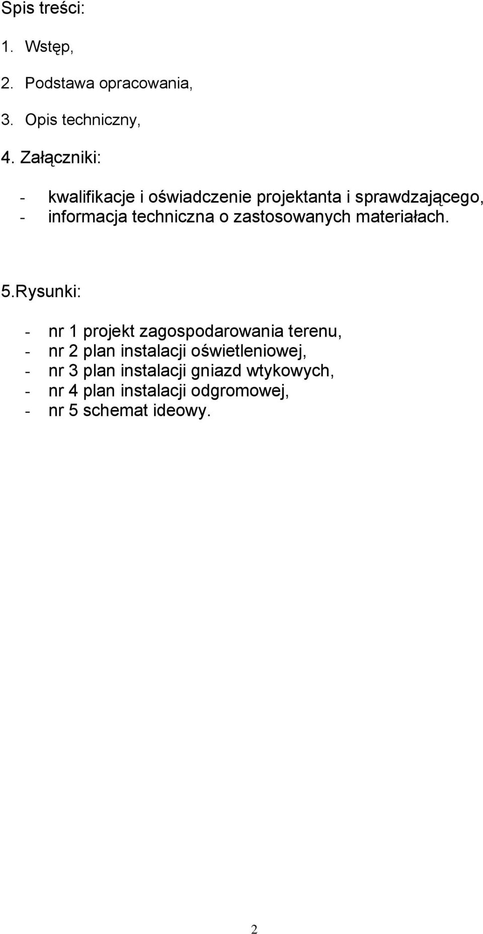 o zastosowanych materiałach. 5.