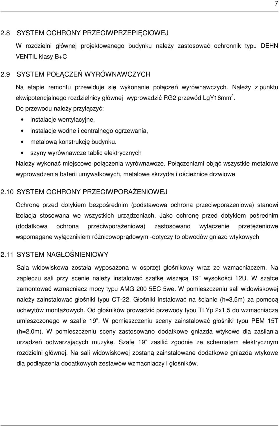 Do przewodu należy przyłączyć: instalacje wentylacyjne, instalacje wodne i centralnego ogrzewania, metalową konstrukcję budynku.