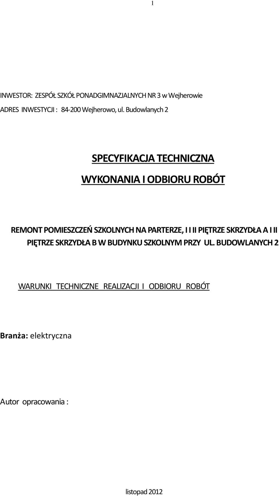 PARTERZE, I I II PIĘTRZE SKRZYDŁA A I II PIĘTRZE SKRZYDŁA B W BUDYNKU SZKOLNYM PRZY UL.