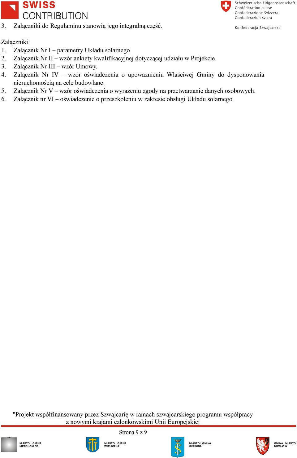 Załącznik Nr IV wzór oświadczenia o upoważnieniu Właściwej Gminy do dysponowania nieruchomością na cele budowlane. 5.