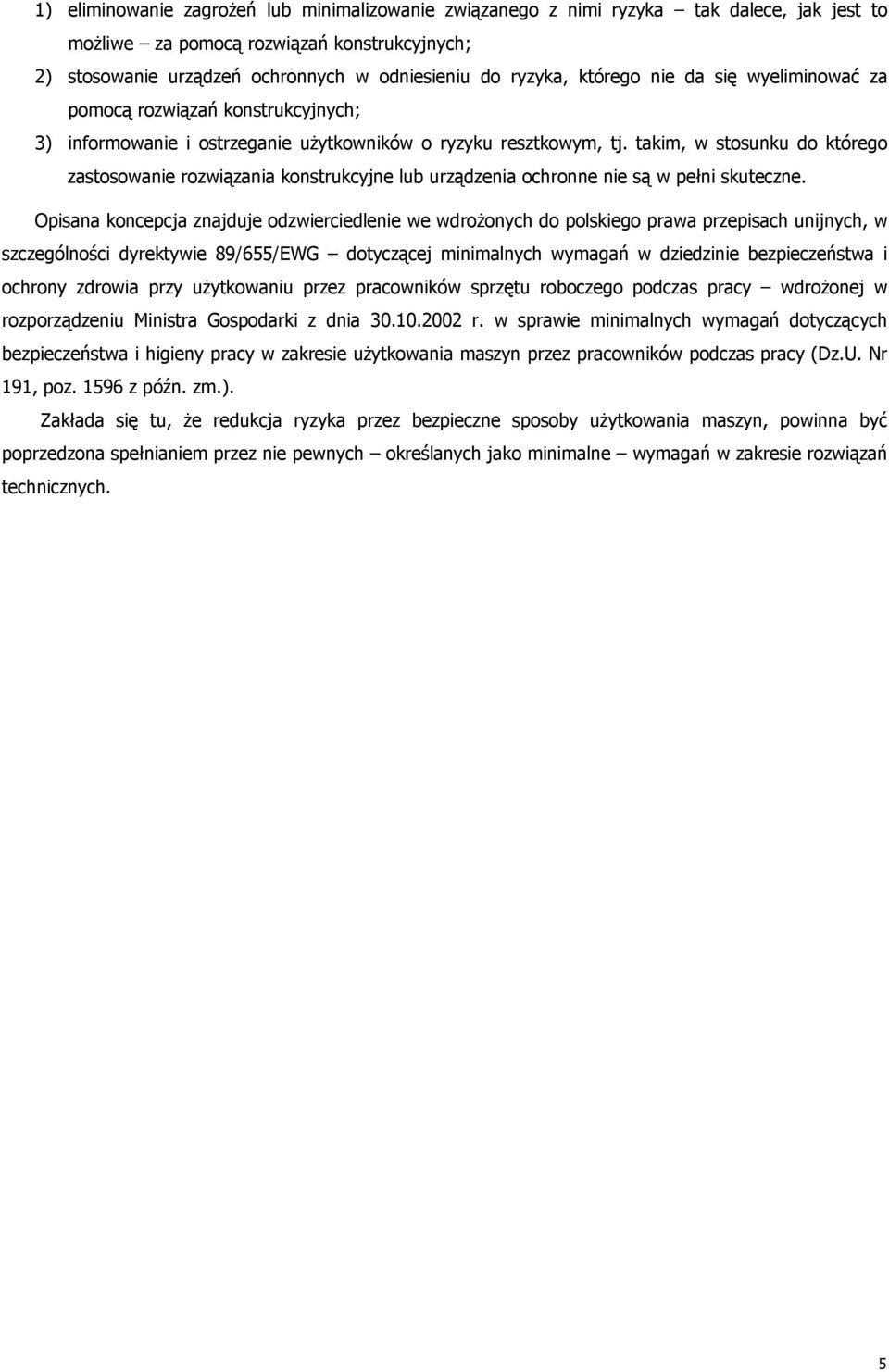 takim, w stosunku do którego zastosowanie rozwiązania konstrukcyjne lub urządzenia ochronne nie są w pełni skuteczne.