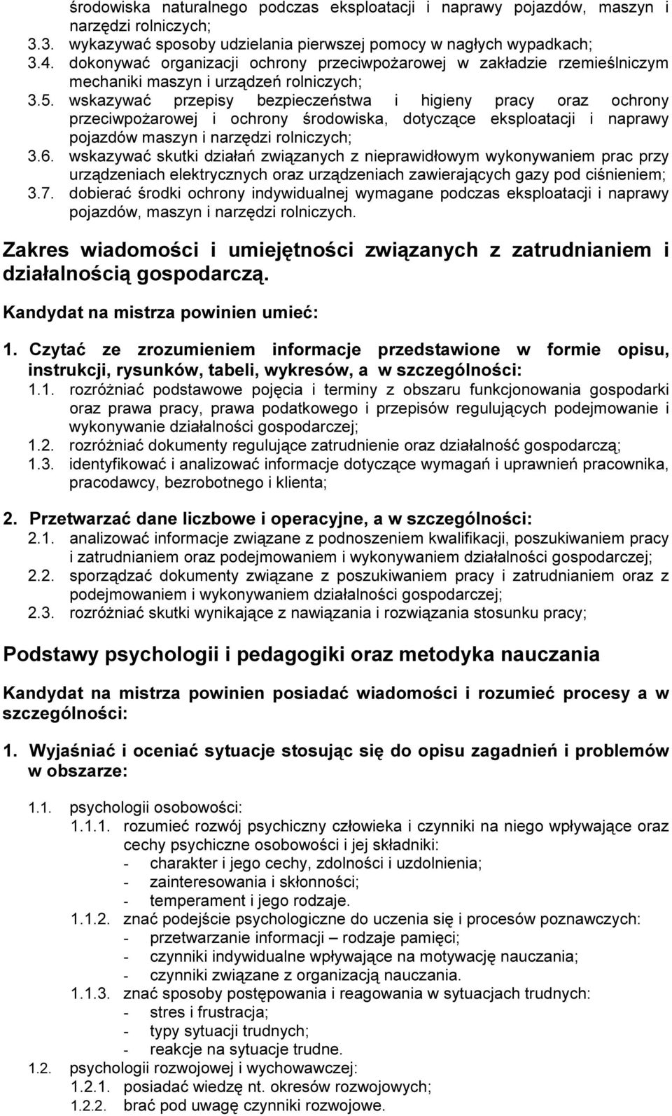 d o ko n y w a ć o r g a n i z a c j i o c h r o n y pr z e c i w po ż a r o w e j w z a kł a d z i e r z e m i e ś l n i c z y m m e c h a n i ki m a s z y n i u r z ą d z e ń r o l n i c z y c h ;