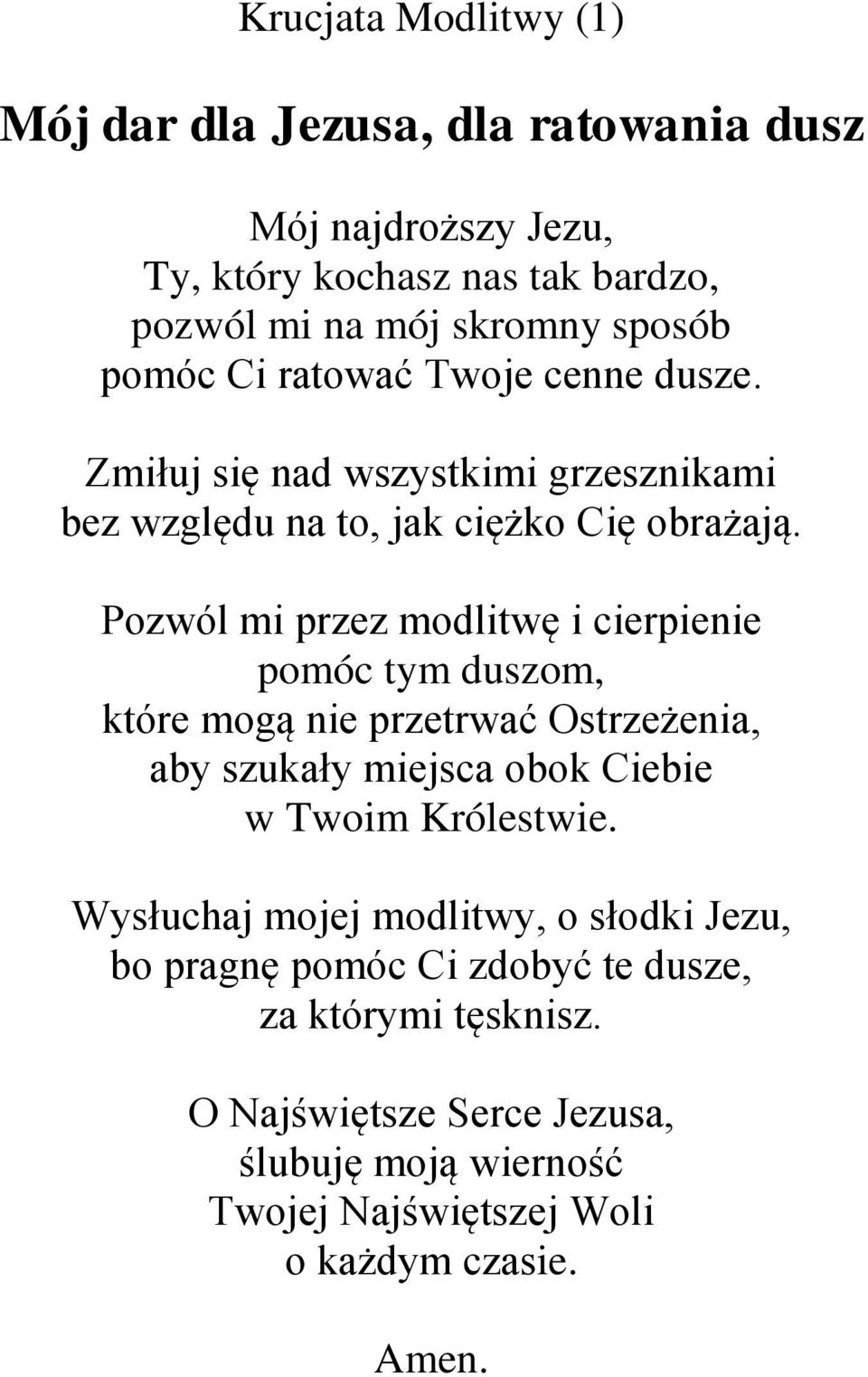 Pozwól mi przez modlitwę i cierpienie pomóc tym duszom, które mogą nie przetrwać Ostrzeżenia, aby szukały miejsca obok Ciebie w Twoim Królestwie.