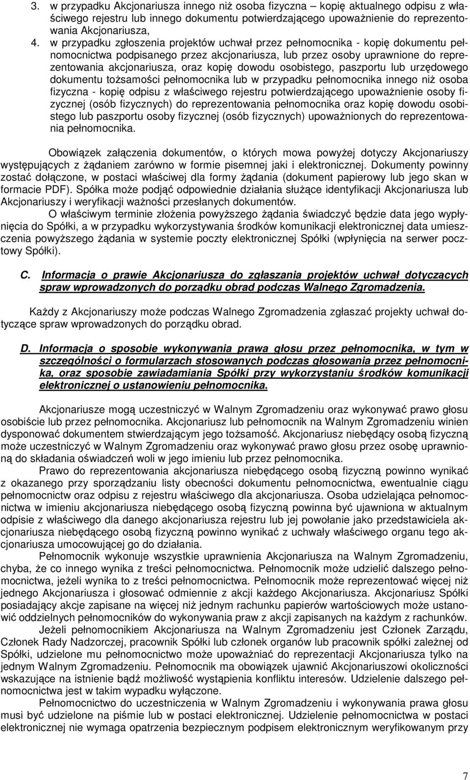 dowodu osobistego, paszportu lub urzędowego dokumentu toŝsamości pełnomocnika lub w przypadku pełnomocnika innego niŝ osoba fizyczna - kopię odpisu z właściwego rejestru potwierdzającego upowaŝnienie