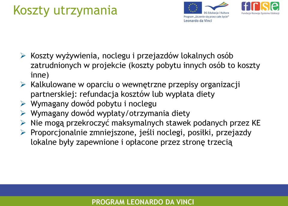 diety Wymagany dowód pobytu i noclegu Wymagany dowód wypłaty/otrzymania diety Nie mogą przekroczyć maksymalnych stawek