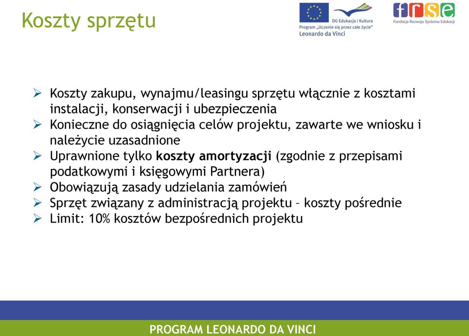 Uprawnione tylko koszty amortyzacji (zgodnie z przepisami podatkowymi i księgowymi Partnera) Obowiązują