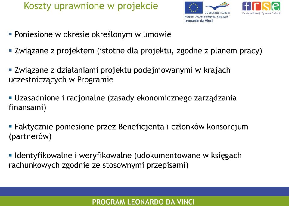 Uzasadnione i racjonalne (zasady ekonomicznego zarządzania finansami) Faktycznie poniesione przez Beneficjenta i