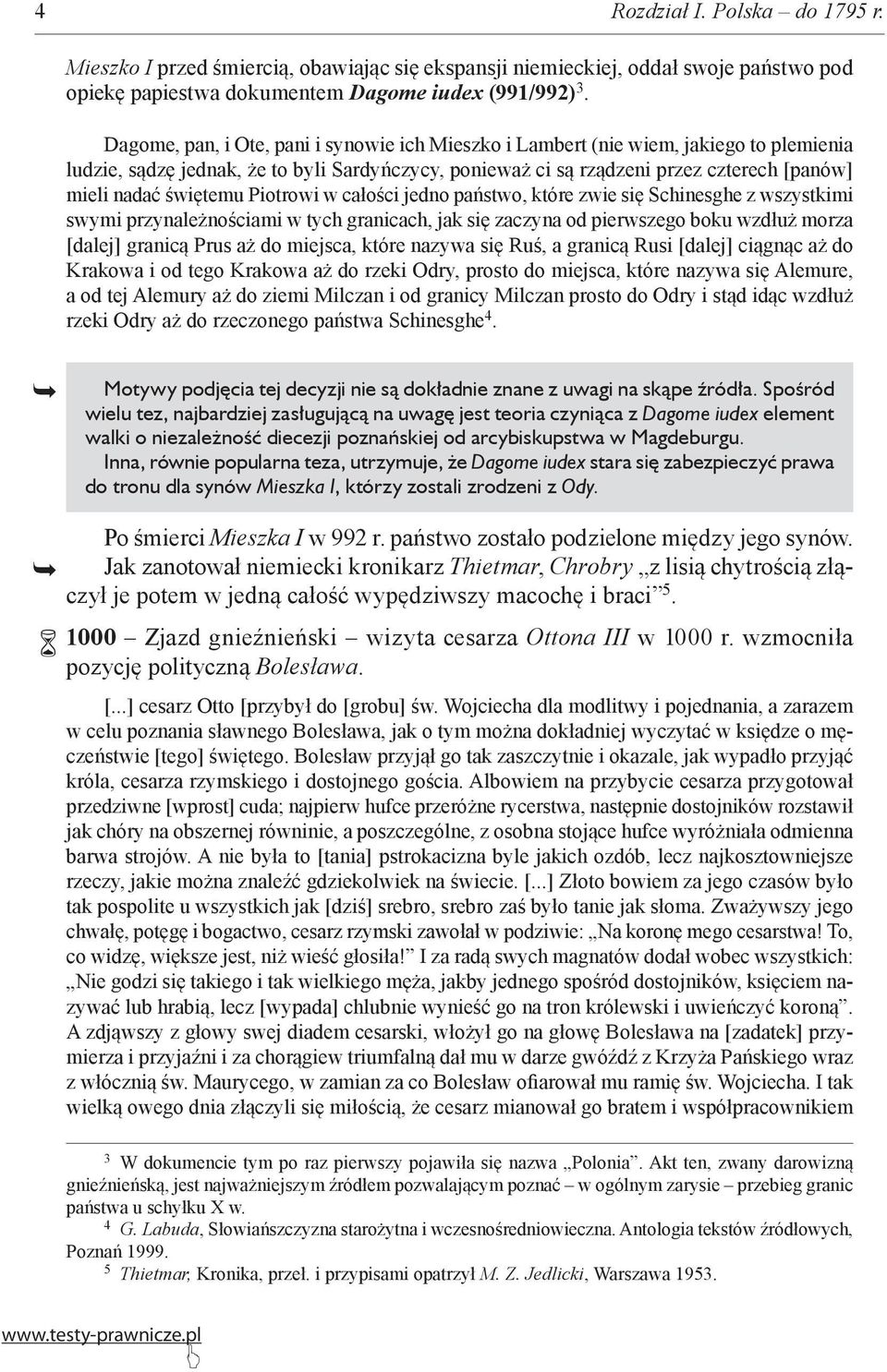 świętemu Piotrowi w całości jedno państwo, które zwie się Schinesghe z wszystkimi swymi przynależnościami w tych granicach, jak się zaczyna od pierwszego boku wzdłuż morza [dalej] granicą Prus aż do