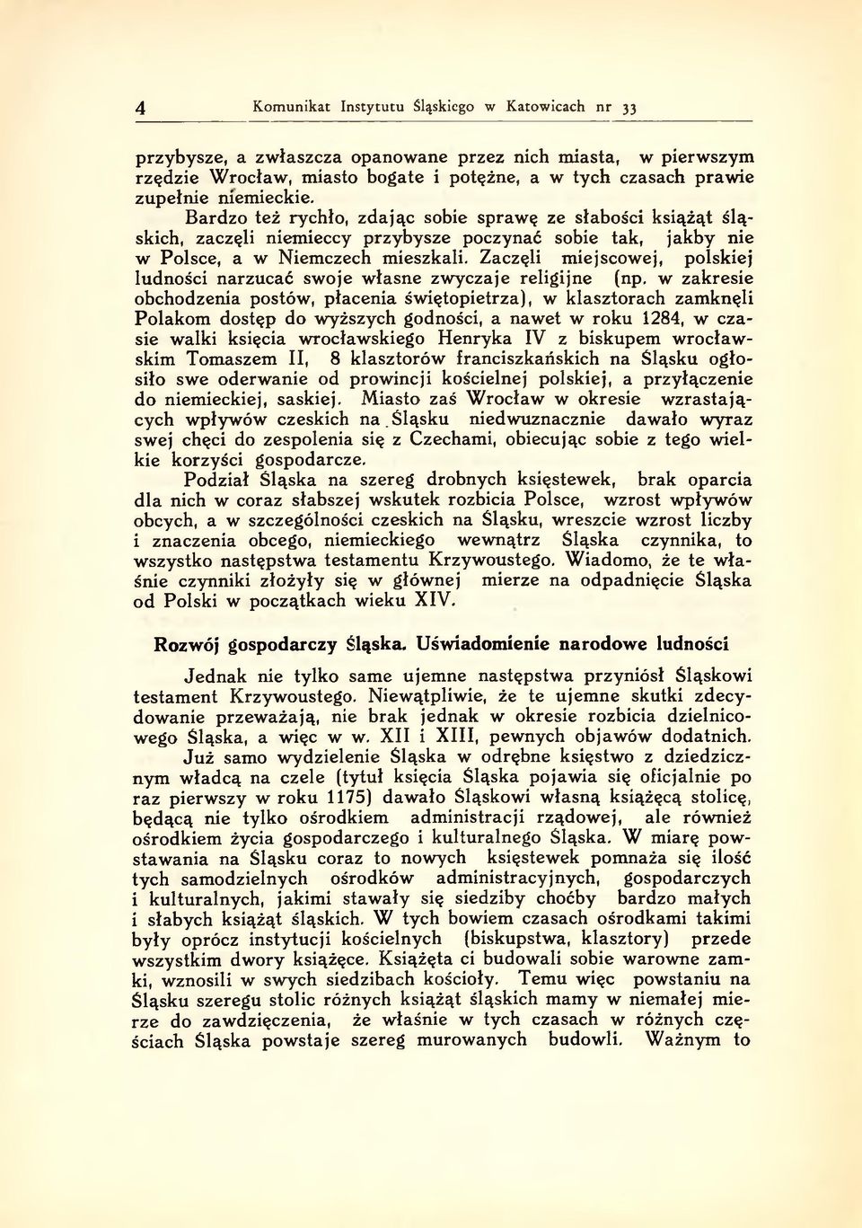 Zaczęli miejscowej, polskiej ludności narzucać swoje własne zwyczaje religijne (np.