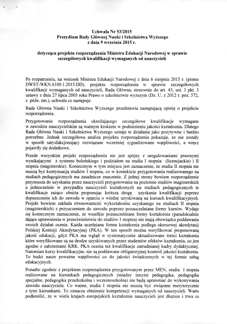 2015 r. (pismo DWST-UTCN.6100.1.2015.DD), projektu rozporzadzenia w sprawie szczegolowych kwalifikacji \\'y'maganych od naucz>cieli. Rada Giowna, stosowtiie do art. 45, ust. 3 pkt.