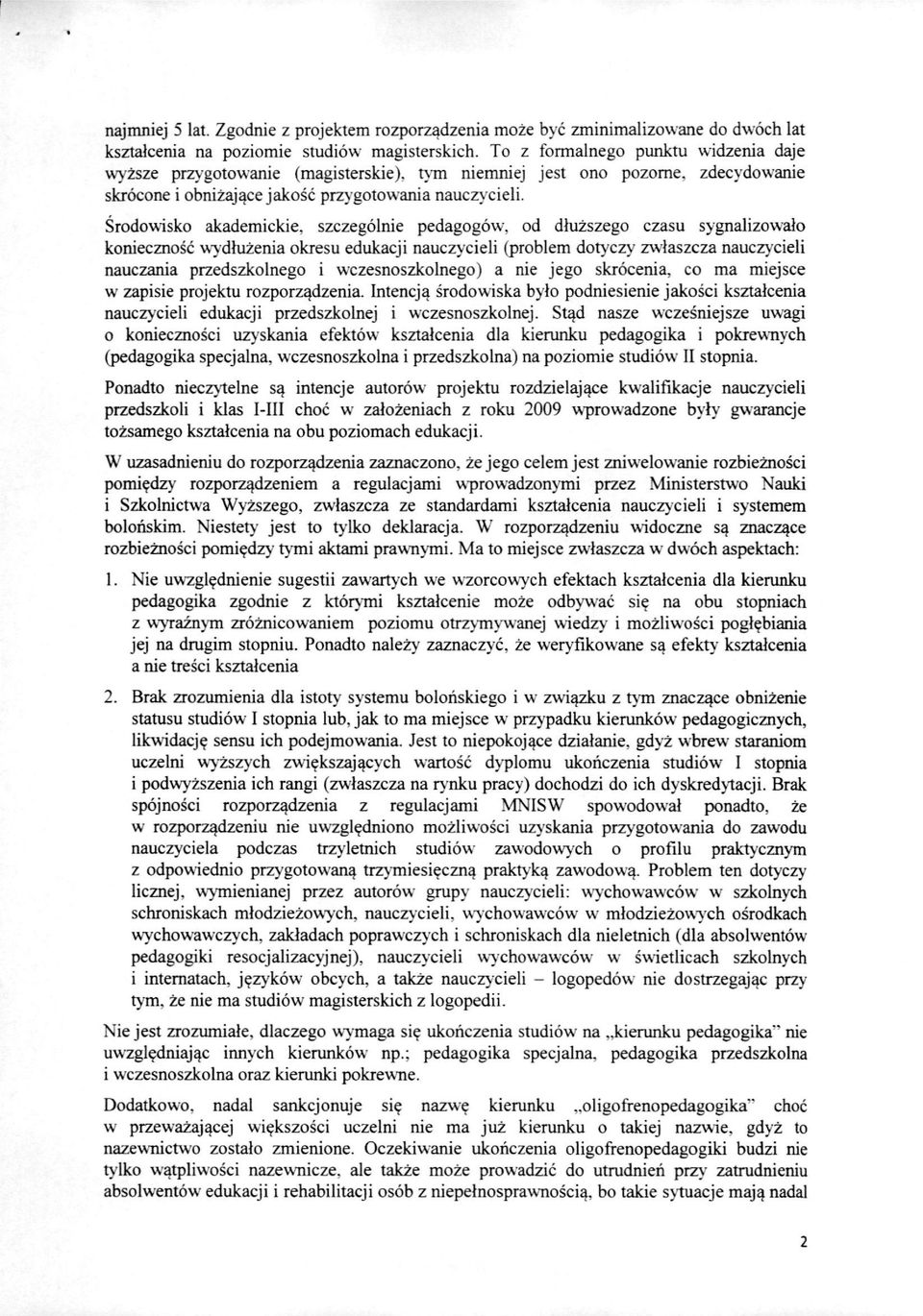 Srodowisko akademickie, szczegolnie pedagogow, od dluzszego czasu sygnalizowaio koniecznosc wydhizenia okresu edukacji nauczyeieli (problem dotyczy zwiaszcza naucz\cieli nauczania przedszkolnego i