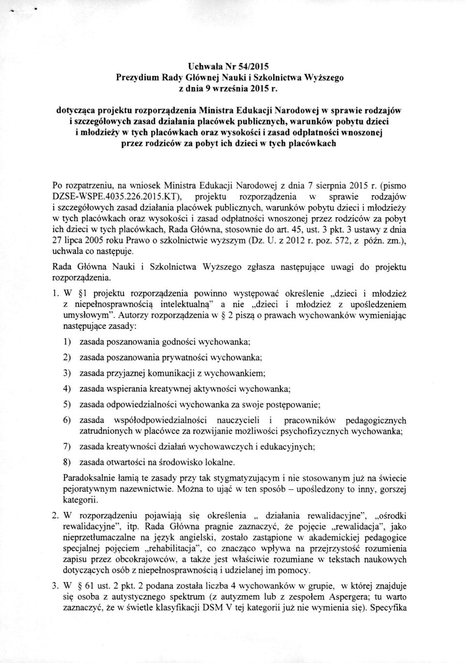 ntsokosci i zasad odplatnosci wnoszonej przez rodzicow za pobyt ich dzieci w tych placowkach Po rozpatrzeniu, na wniosek Ministra Edukacji Narodowej z dnia 7 sierpnia 2015 r. (pismo DZSE-WSPE.4035.