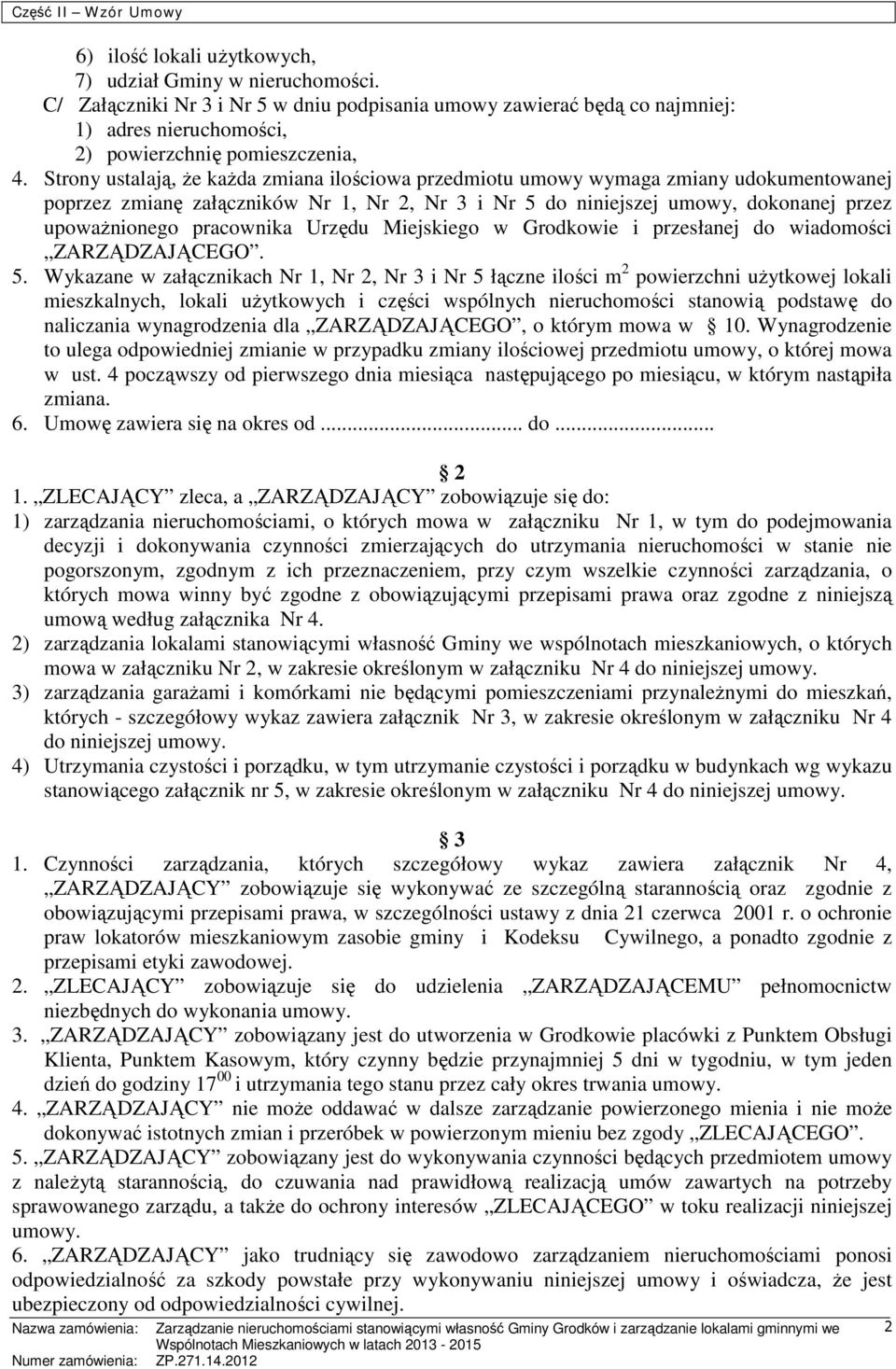 pracownika Urzędu Miejskiego w Grodkowie i przesłanej do wiadomości ZARZĄDZAJĄCEGO. 5.