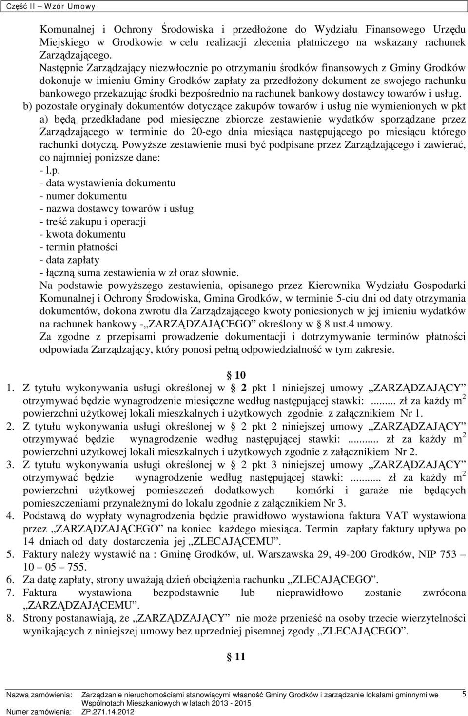 bezpośrednio na rachunek bankowy dostawcy towarów i usług.