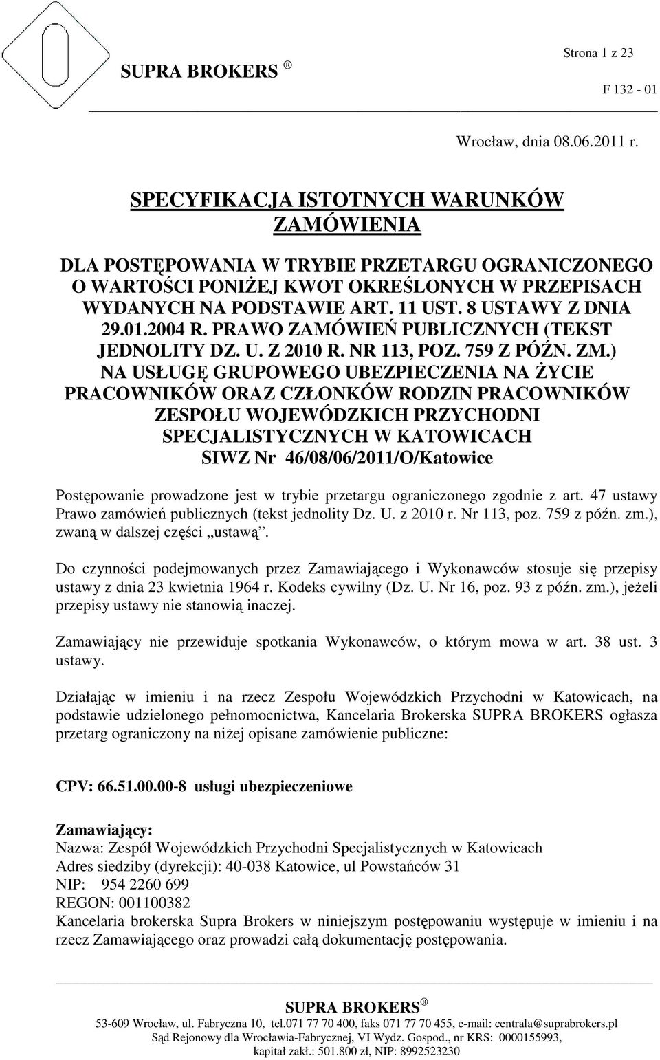 2004 R. PRAWO ZAMÓWIEŃ PUBLICZNYCH (TEKST JEDNOLITY DZ. U. Z 2010 R. NR 113, POZ. 759 Z PÓŹN. ZM.