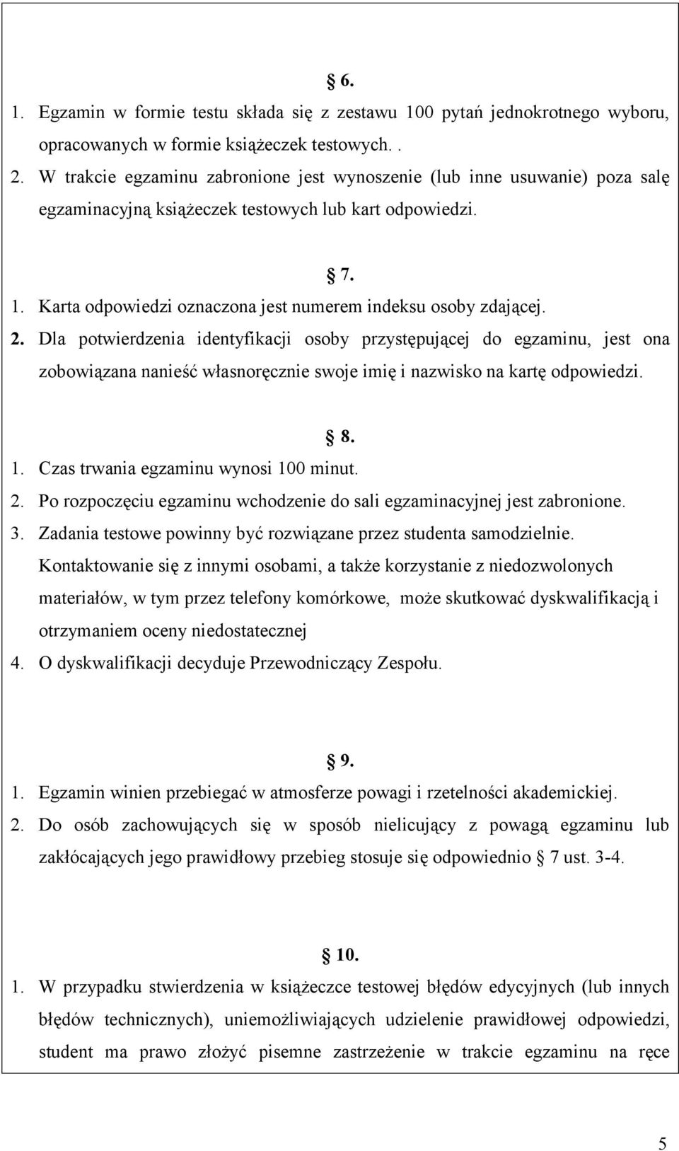 Karta odpowiedzi oznaczona jest numerem indeksu osoby zdającej. 2.