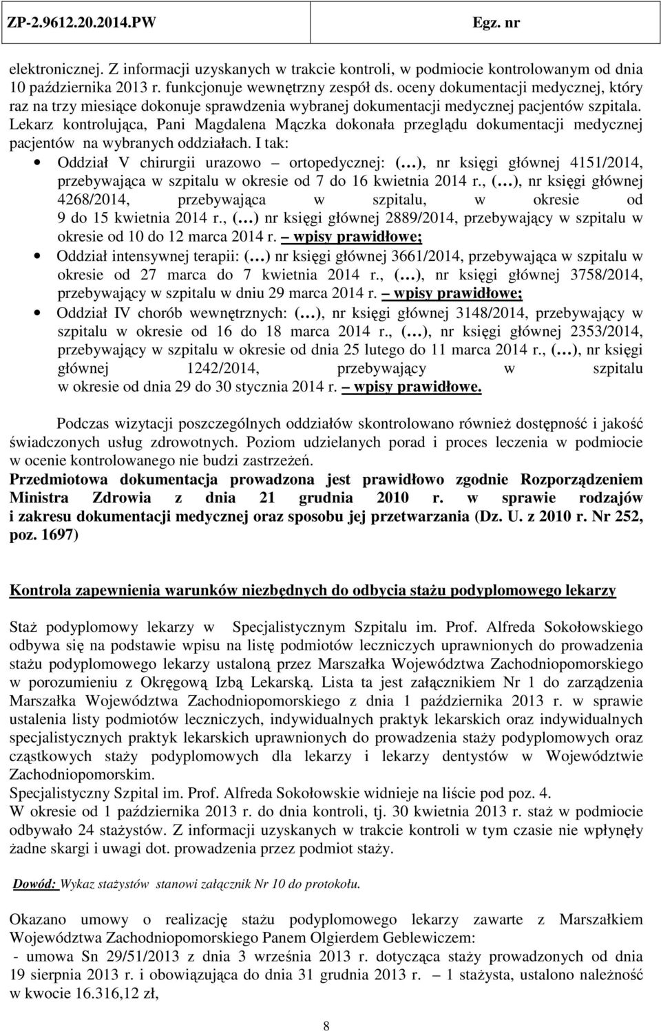 Lekarz kontrolująca, Pani Magdalena Mączka dokonała przeglądu dokumentacji medycznej pacjentów na wybranych oddziałach.